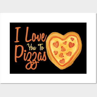 I Love You Too Pizzas Posters and Art